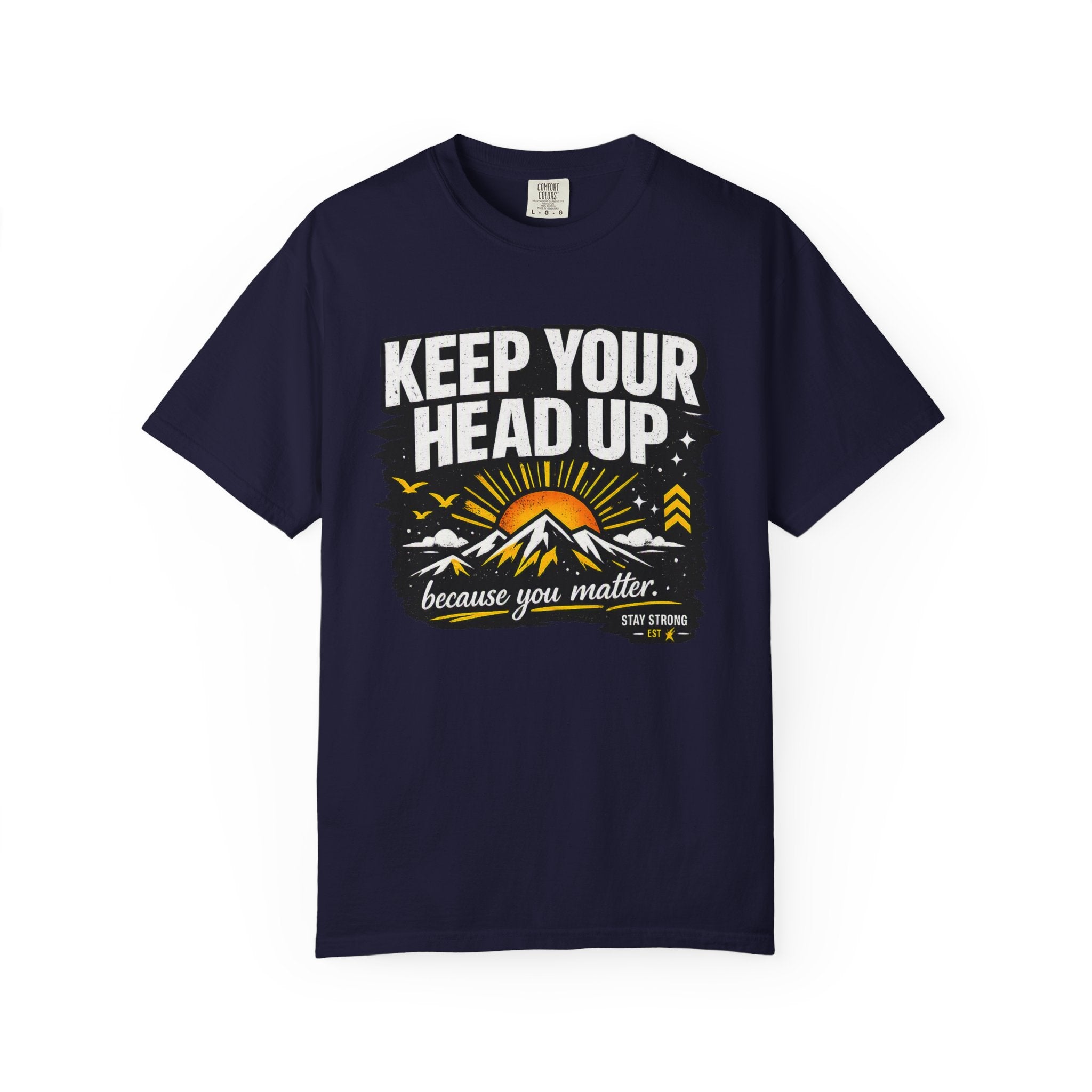 Keep Your Head Up T-Shirt — Inspirational Mountain Tee ("Because You Matter")