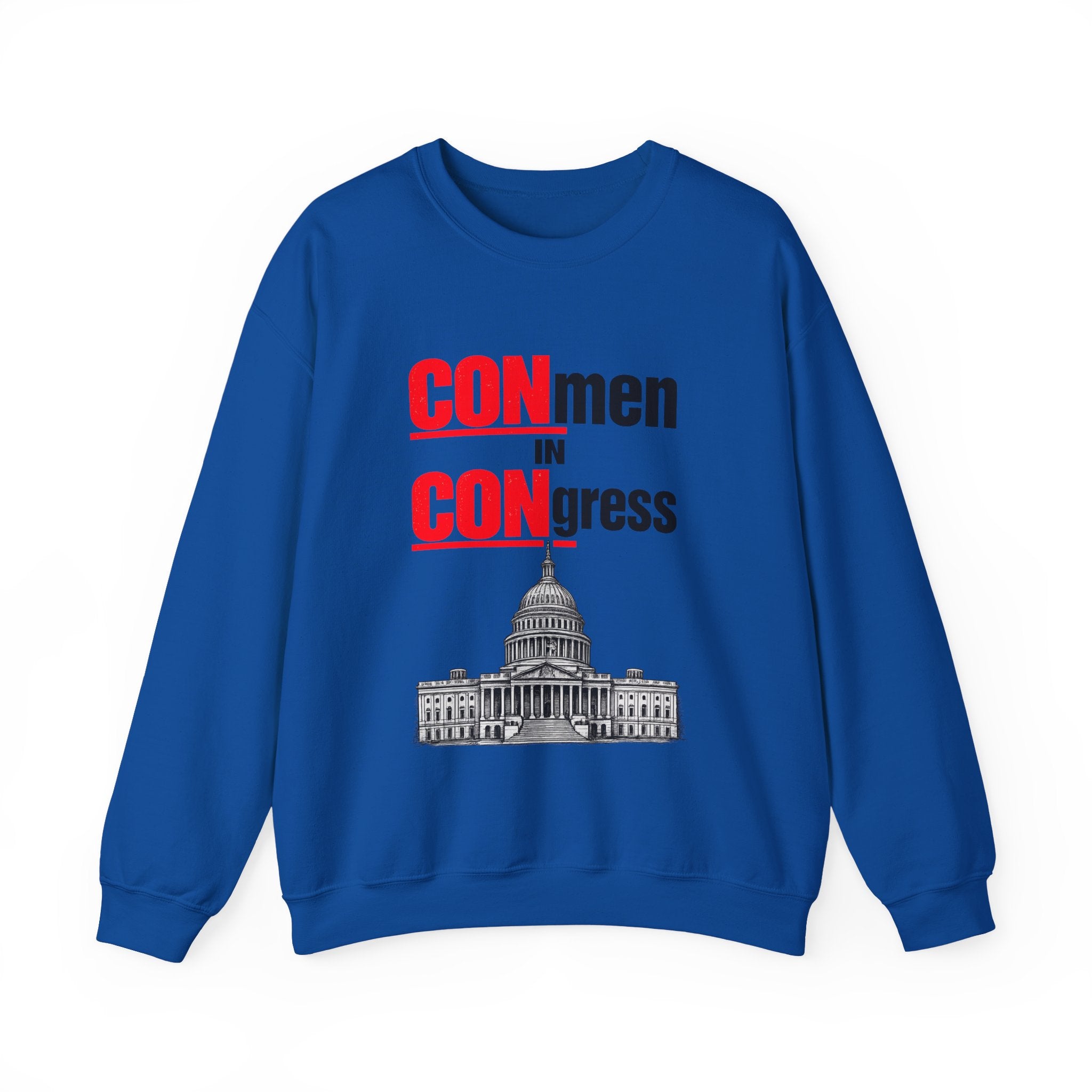 Political Crewneck Sweatshirt — "CONmen in CONgress" Capitol Design