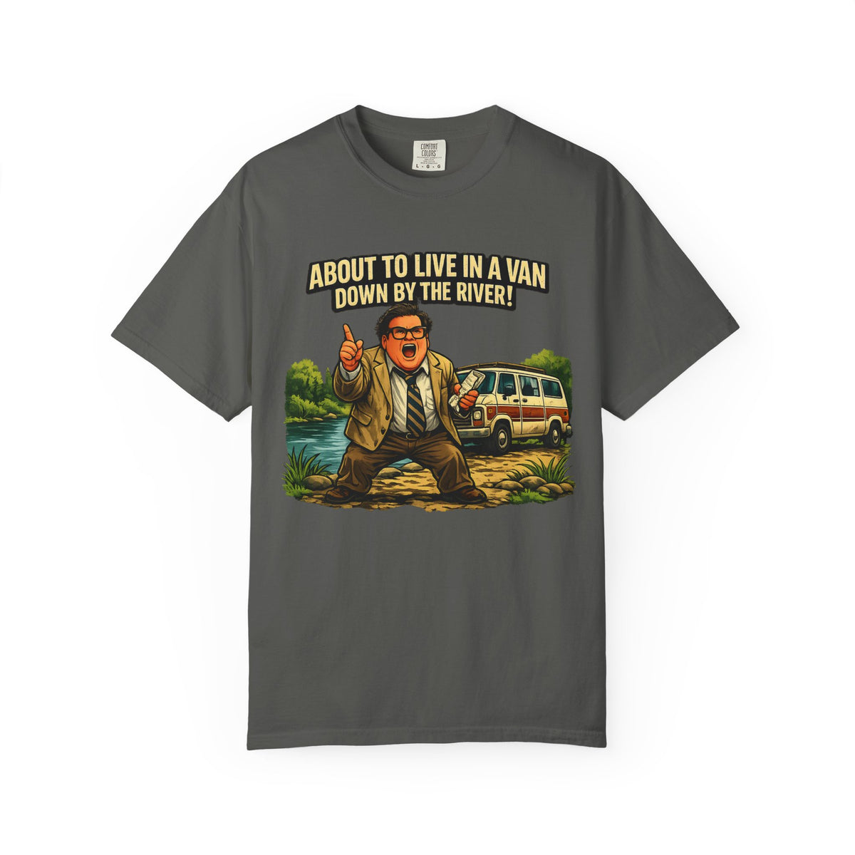 Van Life — "About to Live in a Van Down by the River" Funny Graphic Tee