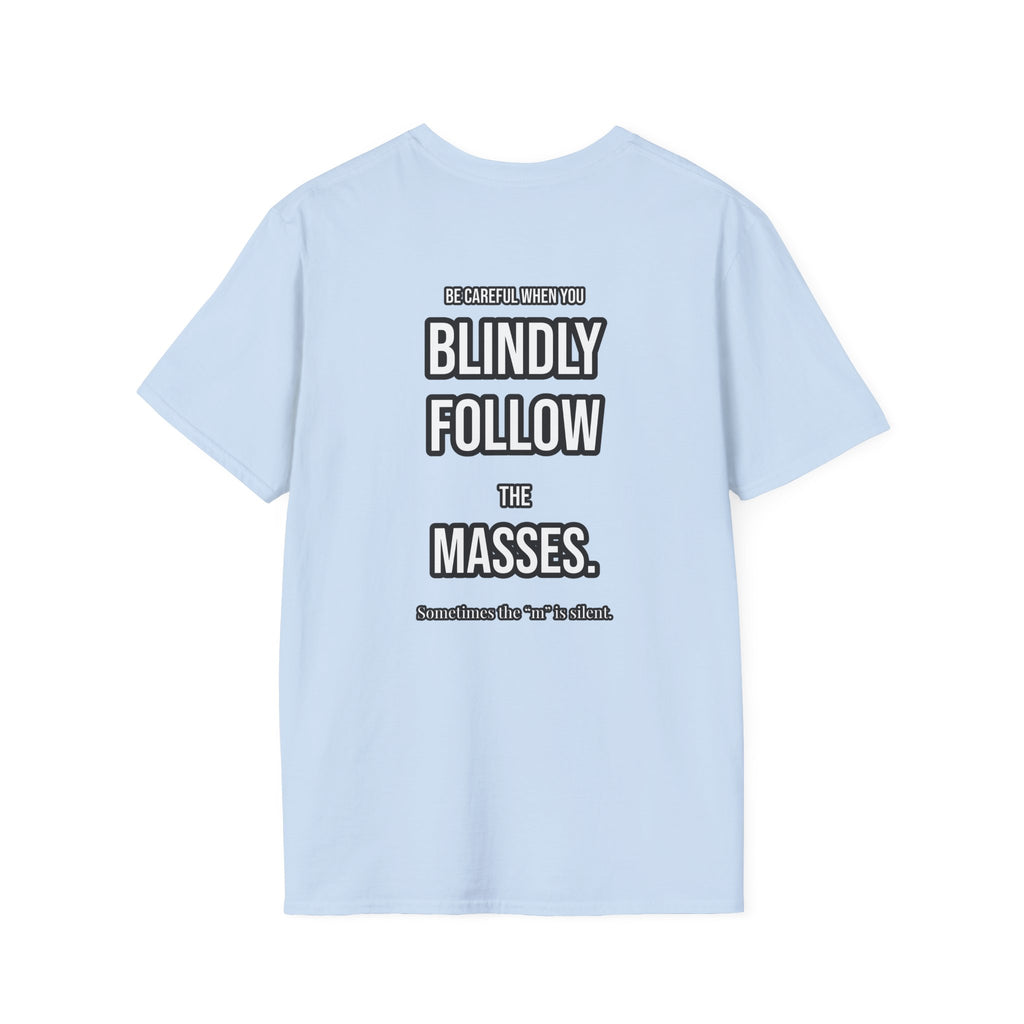 Provocative Graphic T-Shirt — "Blindly Follow the Masses" Back Print