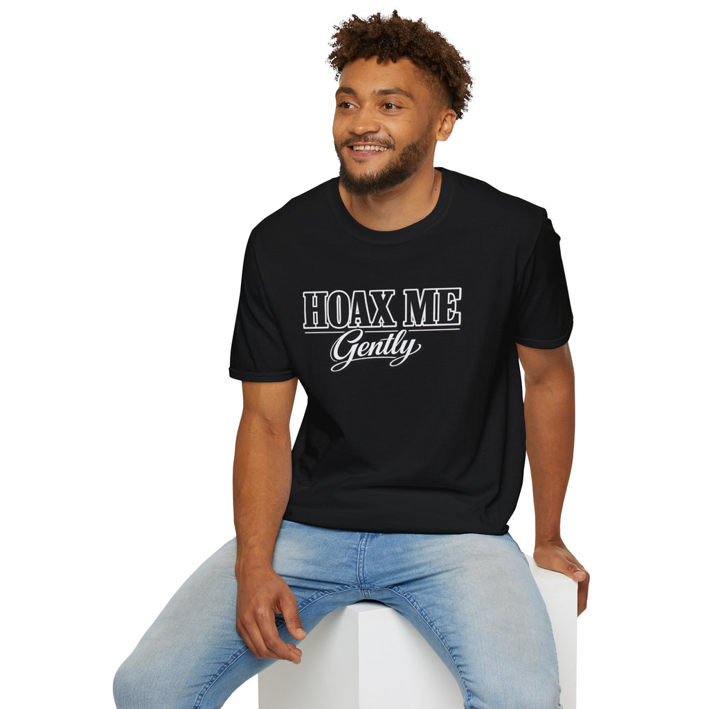 Hoax Me Gently T-Shirt — Funny Sarcastic Graphic Tee