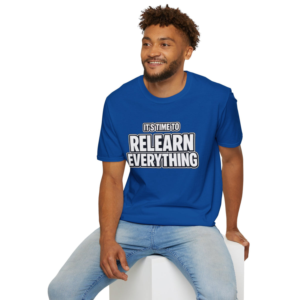 "It's Time to Relearn Everything" Graphic — T‑Shirt