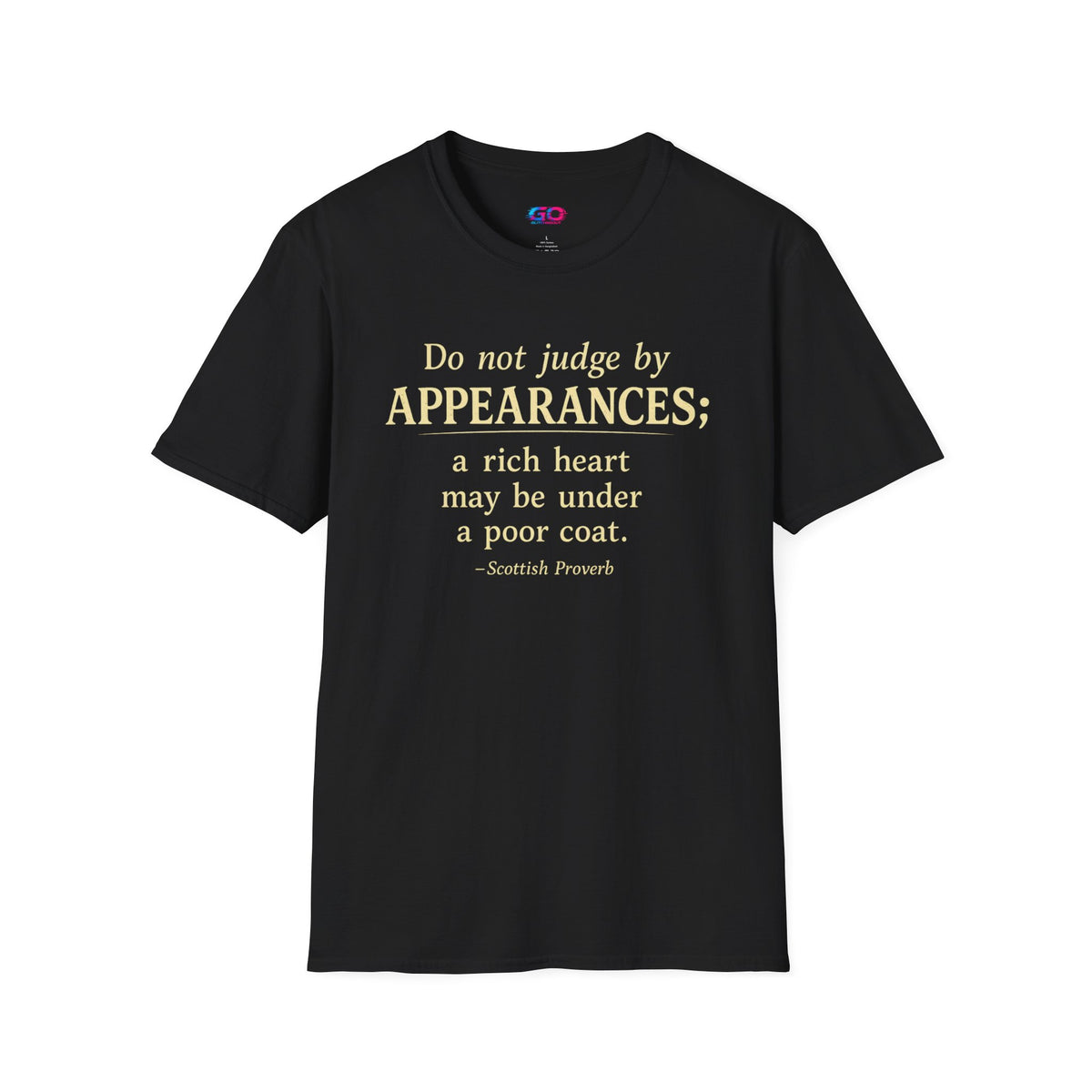 Do Not Judge by Appearances T-Shirt — Inspirational Scottish Proverb Tee