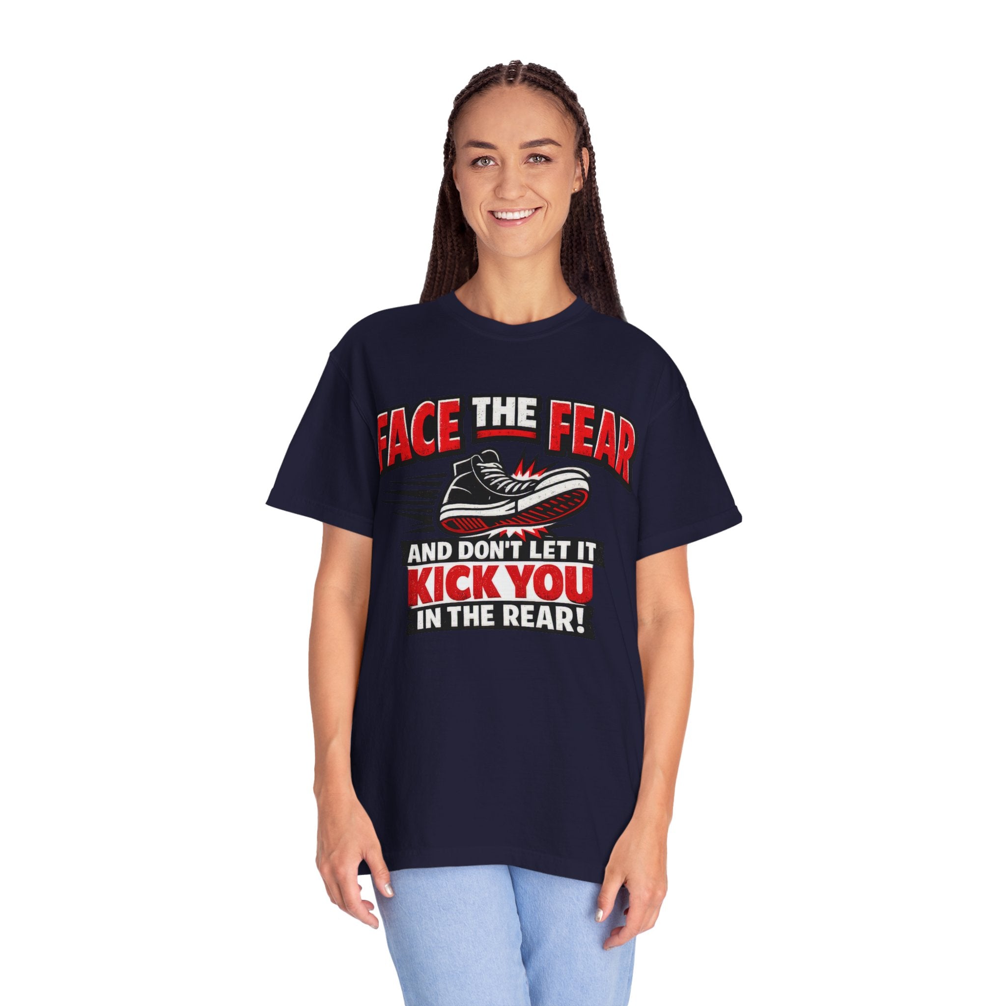 “Face the Fear and Don’t Let It Kick You in the Rear” Motivational T-Shirt