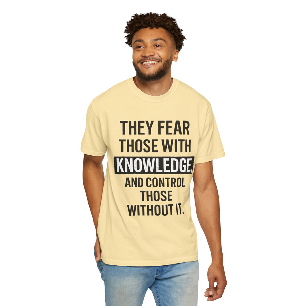 Knowledge Quote T-Shirt — "They Fear Those With Knowledge" Graphic Tee
