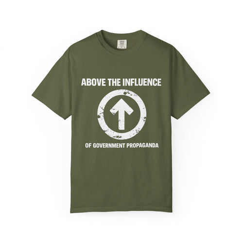 Above The Influence T-Shirt — Anti-Propaganda Graphic Tee