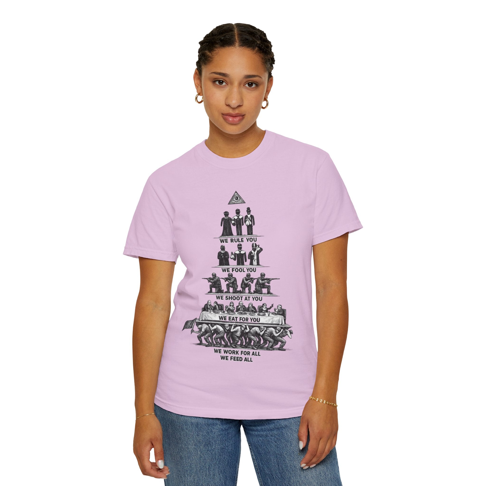 T-Shirt — Hierarchy of Power Graphic Tee ("We Rule You / We Fool You / We Shoot At You / We Eat For You / We Work For All / We Feed All")