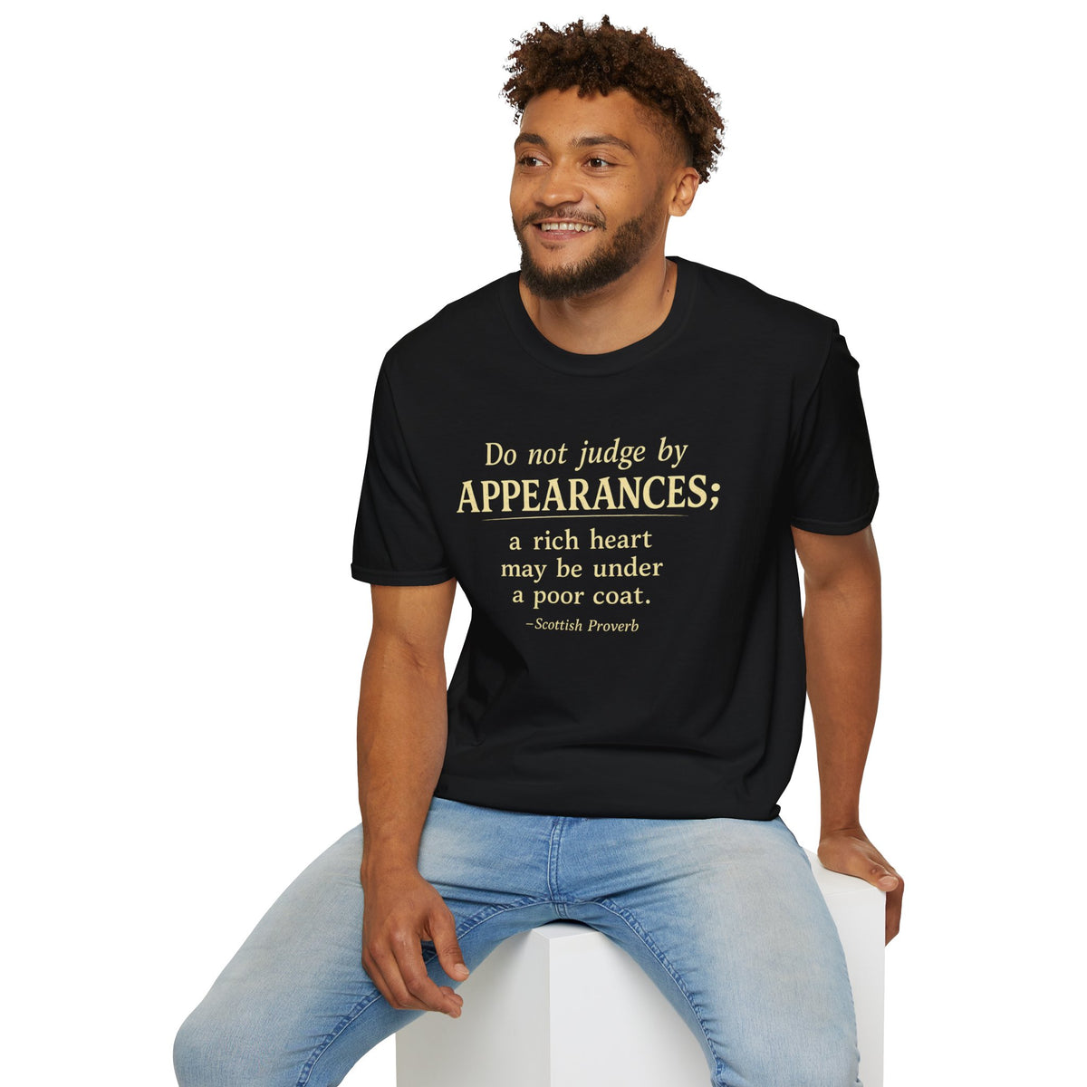 Do Not Judge by Appearances T-Shirt — Inspirational Scottish Proverb Tee