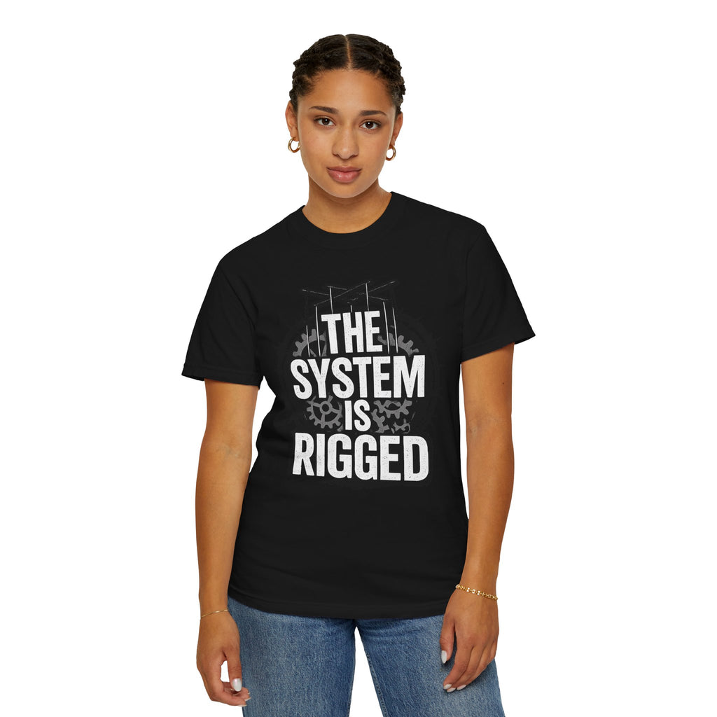 The System Is Rigged T-Shirt — Political Protest Graphic Tee