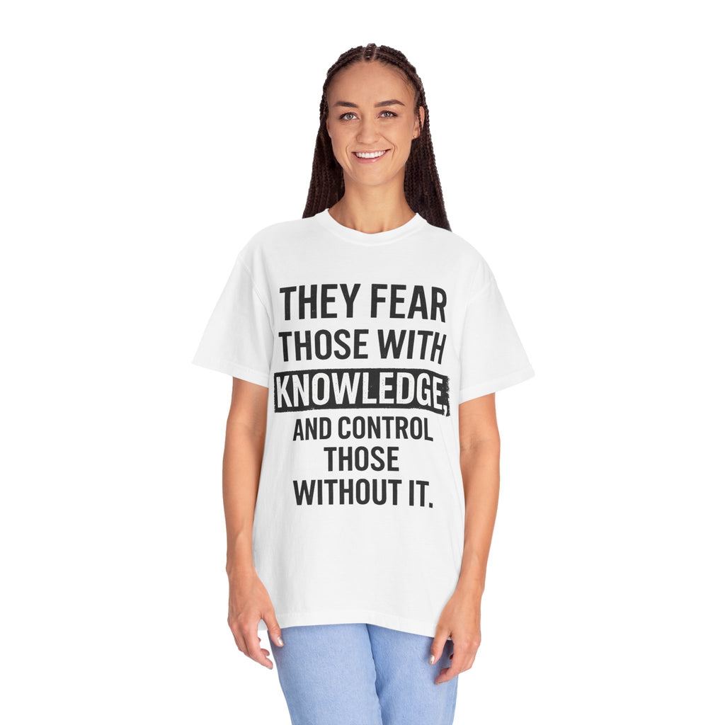 Knowledge Quote T-Shirt — "They Fear Those With Knowledge" Graphic Tee