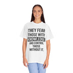Knowledge Quote T-Shirt — "They Fear Those With Knowledge" Graphic Tee