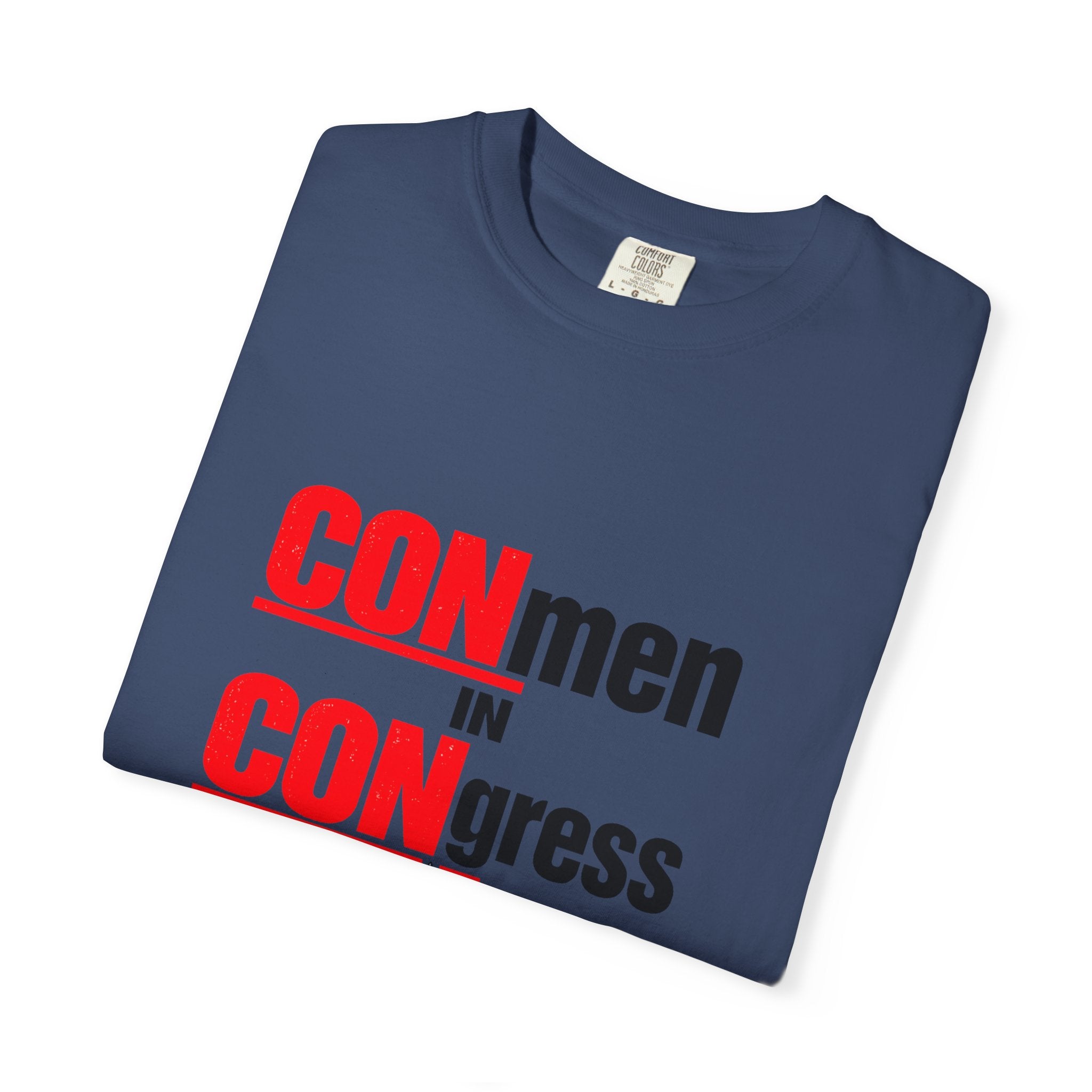 T-Shirt — "CONmen in CONgress" Political Satire Tee with Capitol Graphic