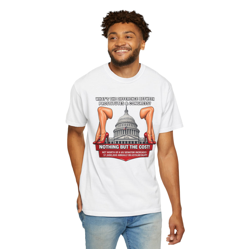 Political Satire T-Shirt — "What's the Difference Between Prostitutes & Congress? Nothing But the Cost!"