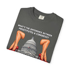 Political Satire T-Shirt — "What's the Difference Between Prostitutes & Congress? Nothing But the Cost!"