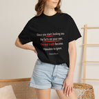 T-Shirt — “Once You Start Looking Into the Facts” Quote Tee