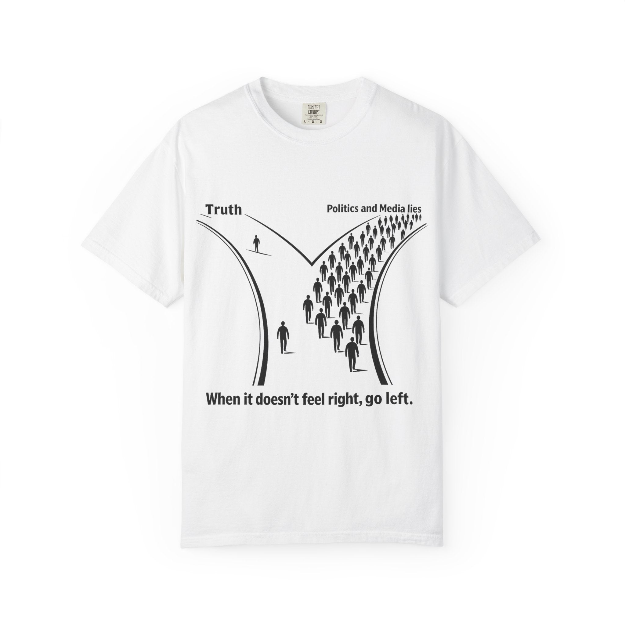 Truth vs. Crowd Graphic T-Shirt — "When it doesn't feel right, go left."