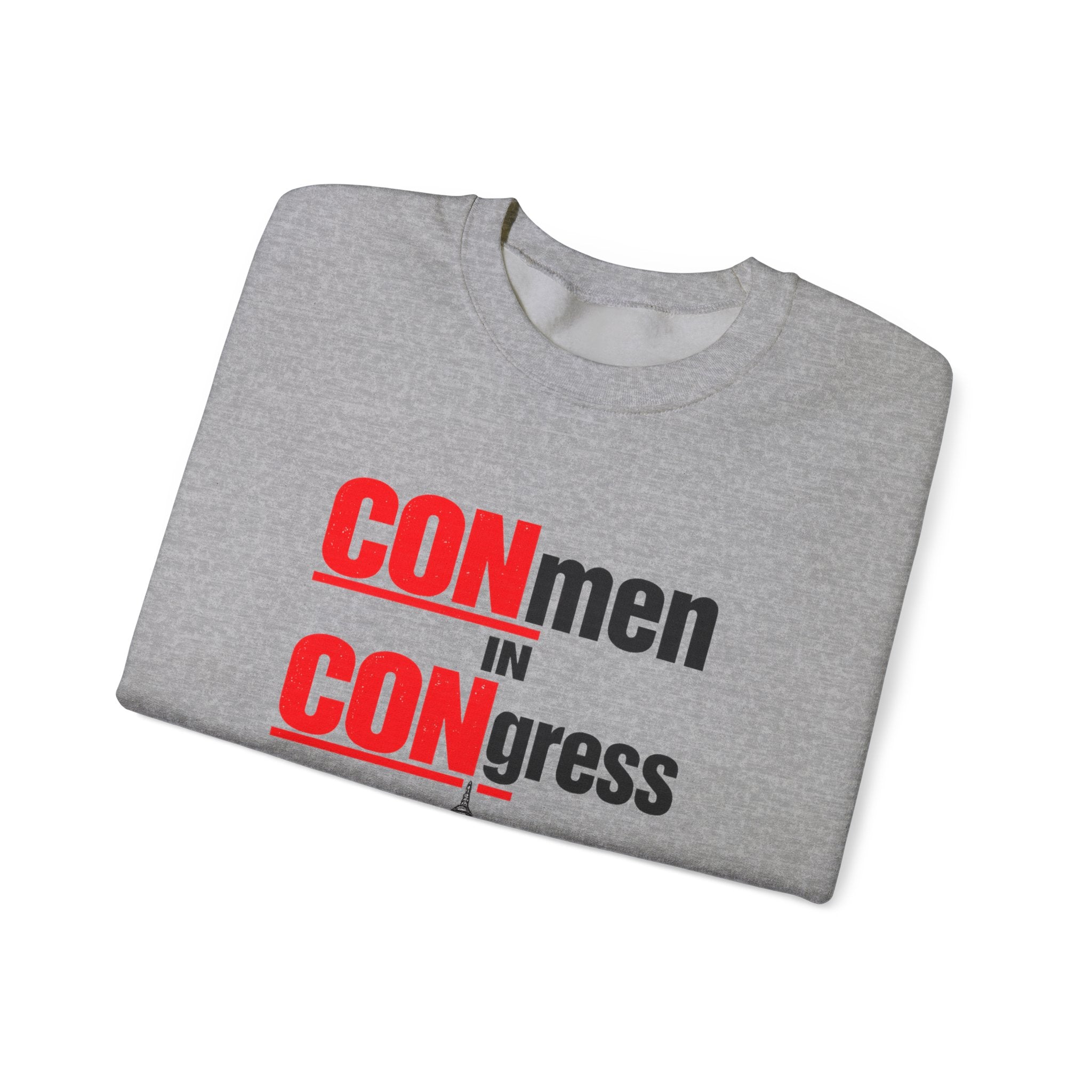 Political Crewneck Sweatshirt — "CONmen in CONgress" Capitol Design