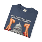 Political Satire T-Shirt — "What's the Difference Between Prostitutes & Congress? Nothing But the Cost!"