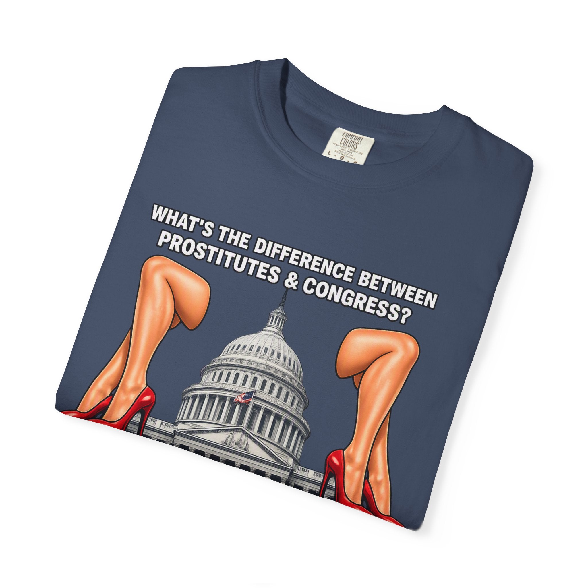 Political Satire T-Shirt — "What's the Difference Between Prostitutes & Congress? Nothing But the Cost!"