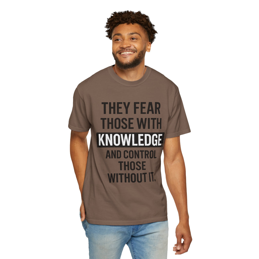 Knowledge Quote T-Shirt — "They Fear Those With Knowledge" Graphic Tee