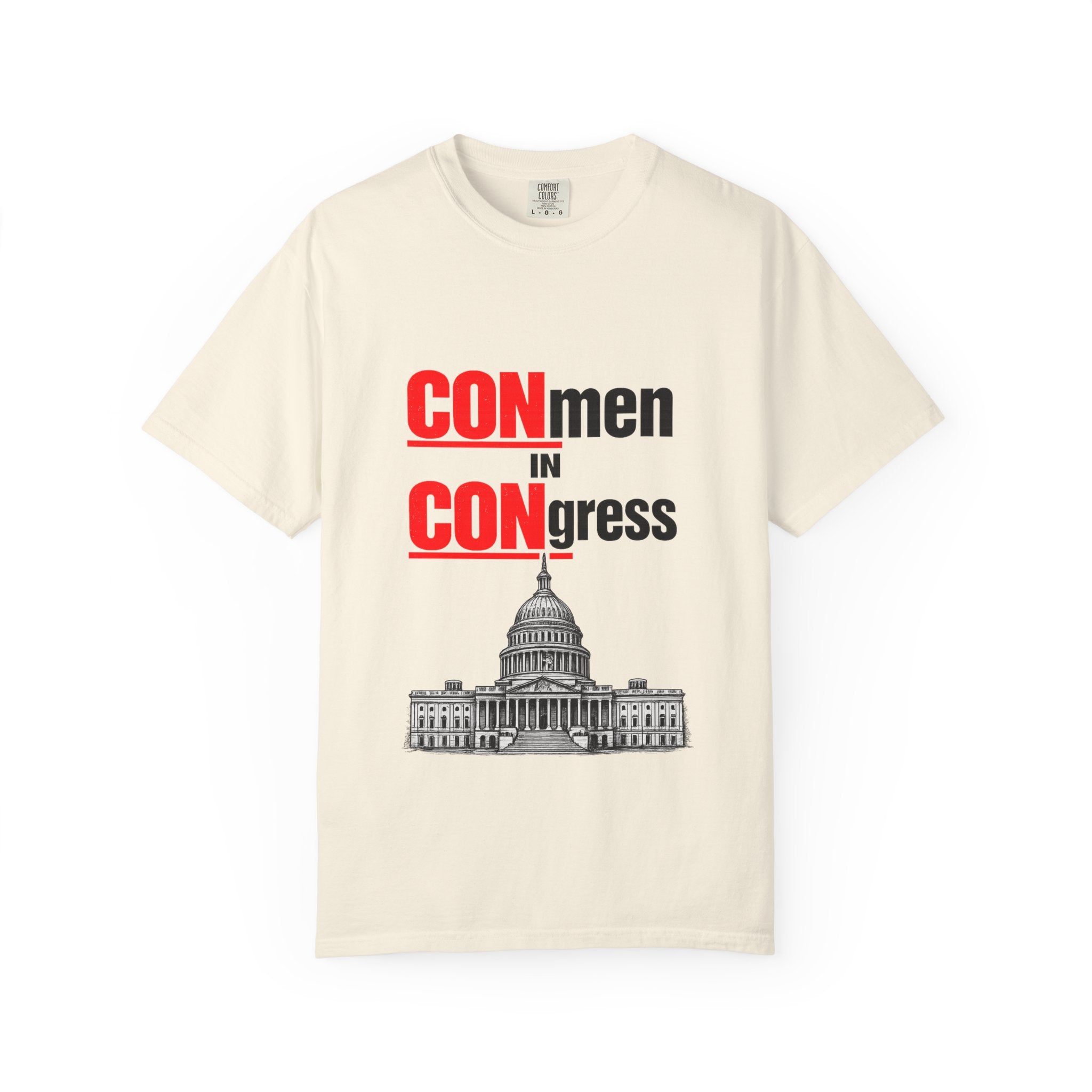 T-Shirt — "CONmen in CONgress" Political Satire Tee with Capitol Graphic