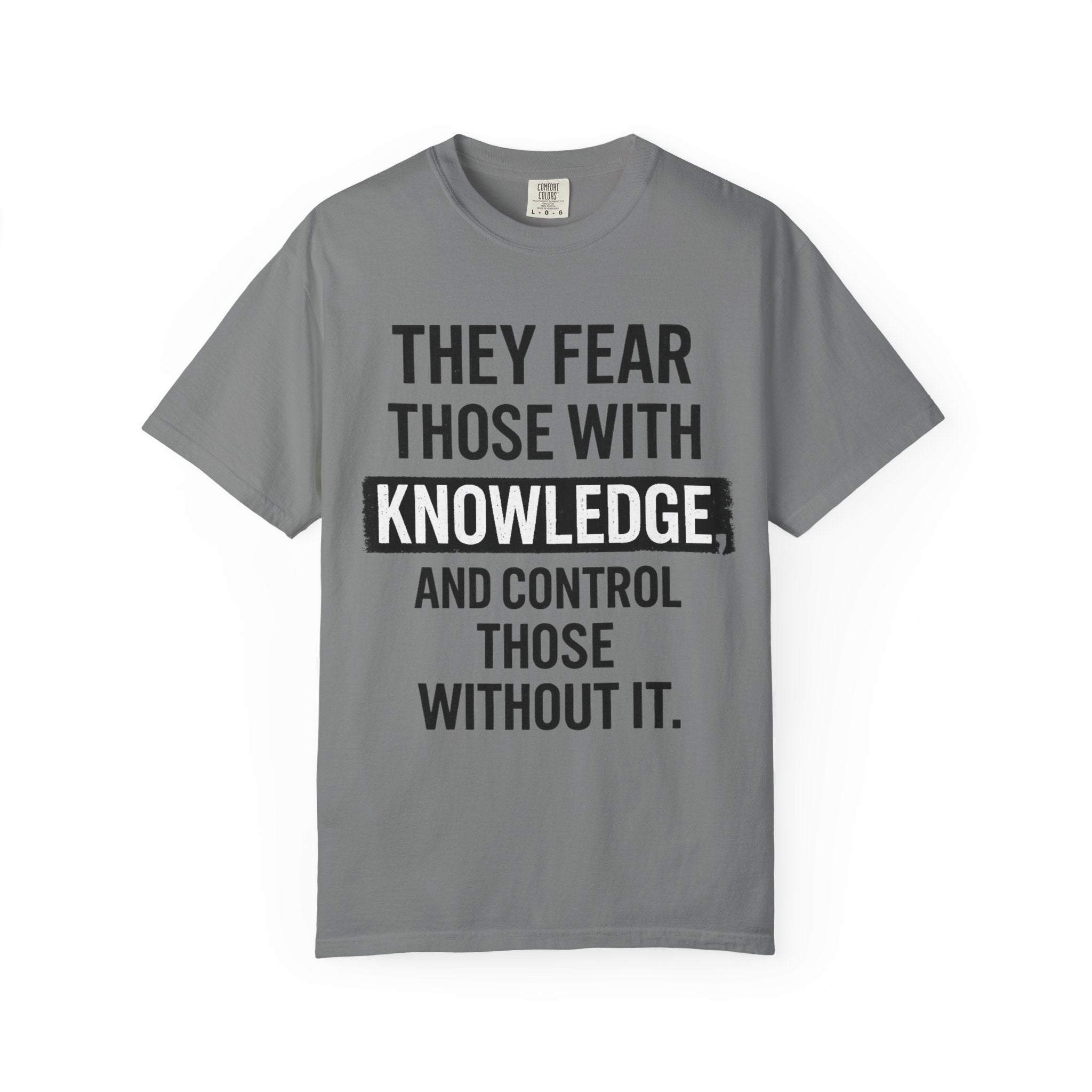 Knowledge Quote T-Shirt — "They Fear Those With Knowledge" Graphic Tee