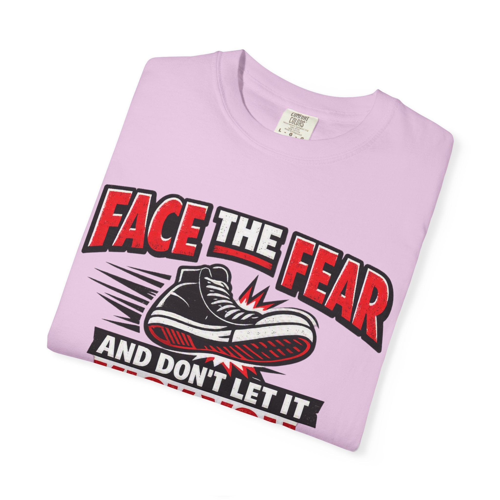“Face the Fear and Don’t Let It Kick You in the Rear” Motivational T-Shirt