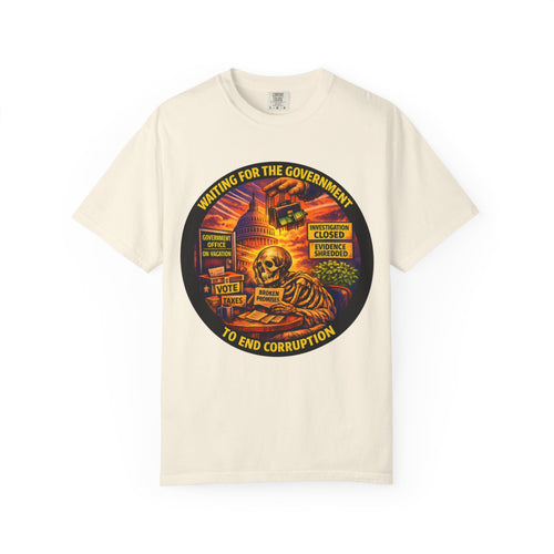 "Waiting for the Government to End Corruption" — Graphic T-Shirt