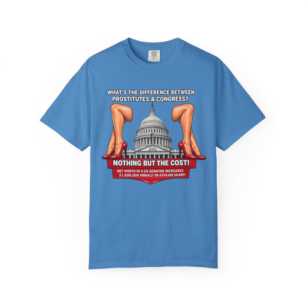 Political Satire T-Shirt — "What's the Difference Between Prostitutes & Congress? Nothing But the Cost!"