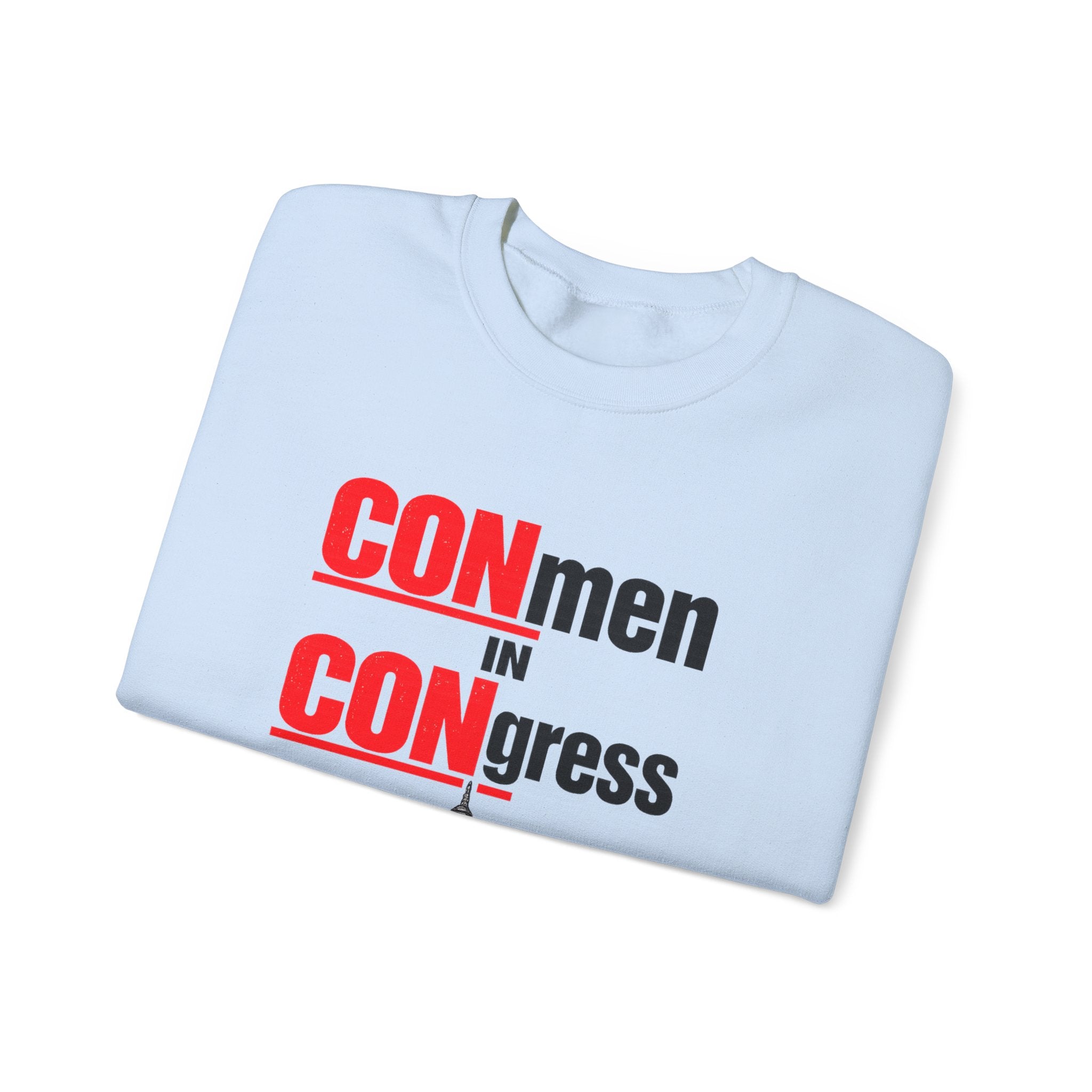Political Crewneck Sweatshirt — "CONmen in CONgress" Capitol Design