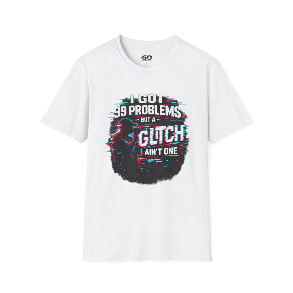 I Got 99 Problems But a Glitch Ain't One T-Shirt