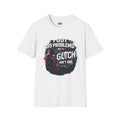 I Got 99 Problems But a Glitch Ain't One T-Shirt