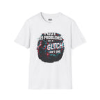I Got 99 Problems But a Glitch Ain't One T-Shirt