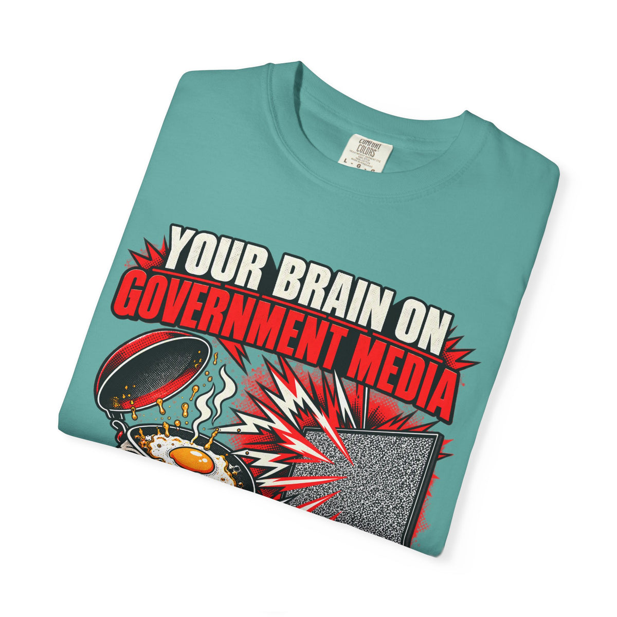 Your Brain on Government Media Graphic T-Shirt