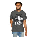 The System Is Rigged T-Shirt — Political Protest Graphic Tee
