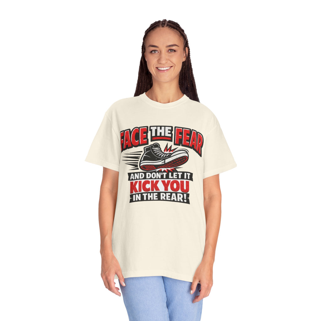 “Face the Fear and Don’t Let It Kick You in the Rear” Motivational T-Shirt