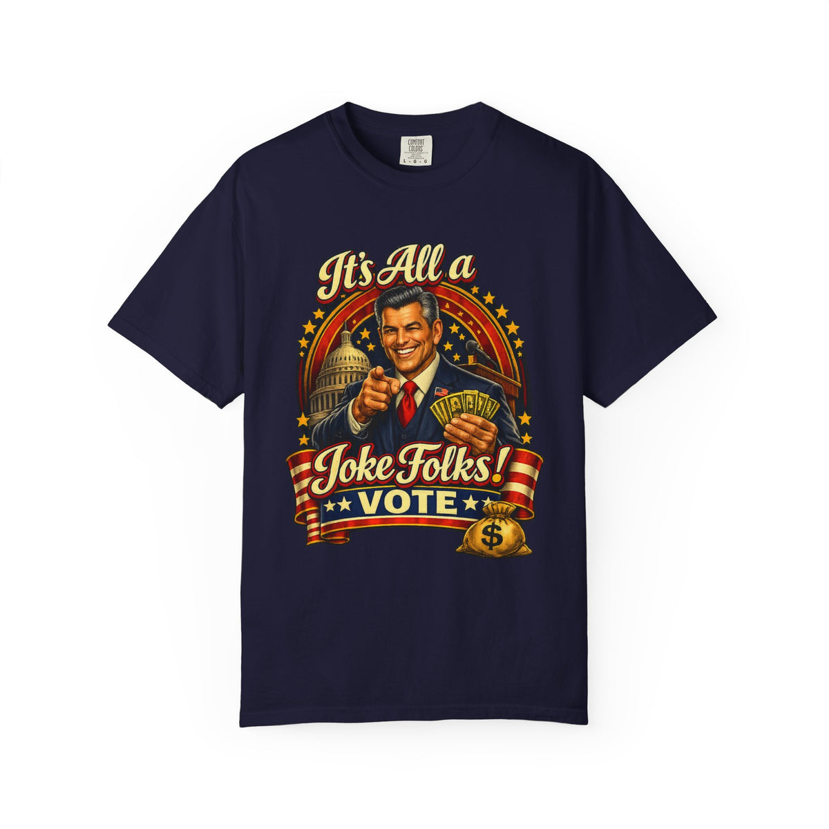 It's All a Joke Folks! Vote Political Satire T-Shirt
