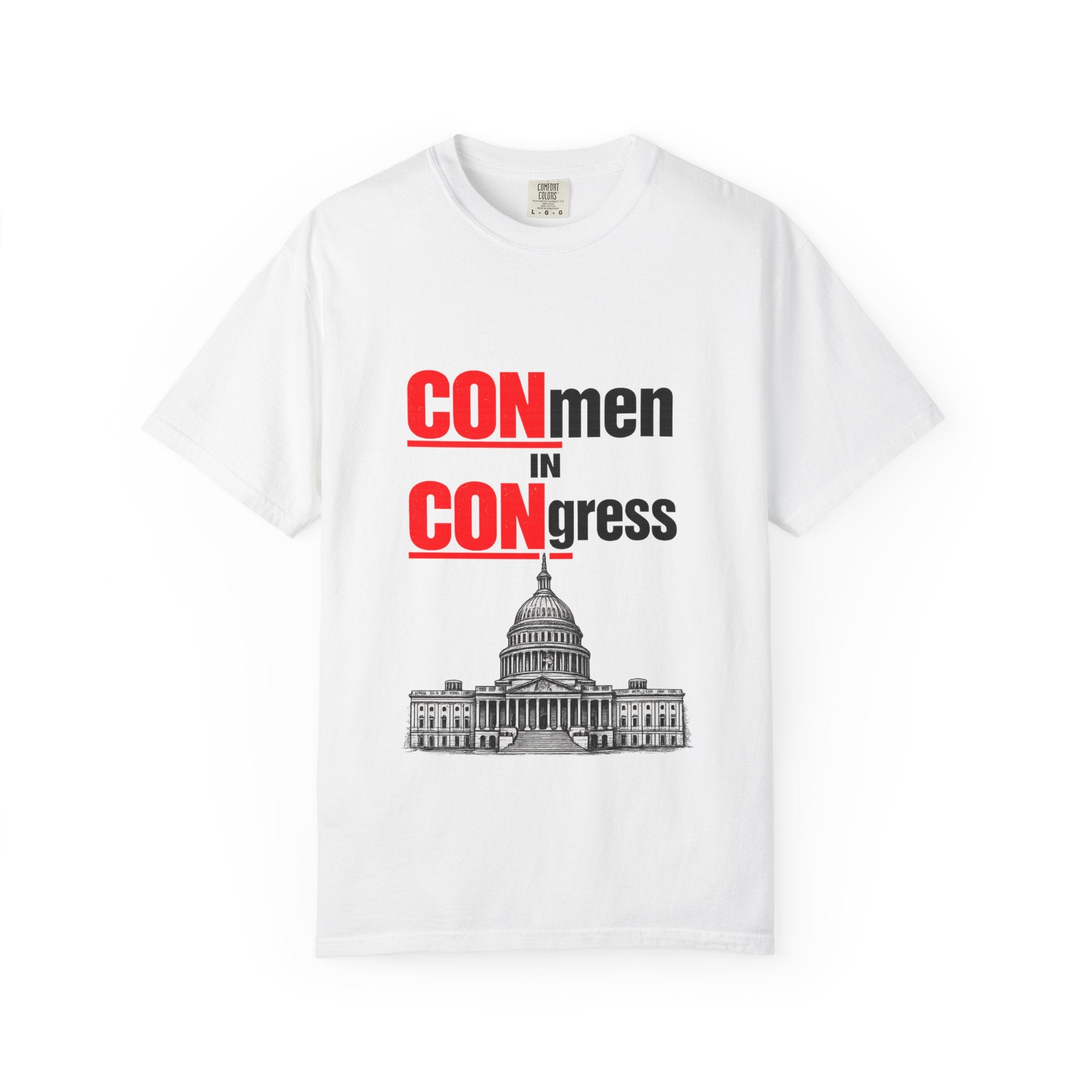 T-Shirt — "CONmen in CONgress" Political Satire Tee with Capitol Graphic