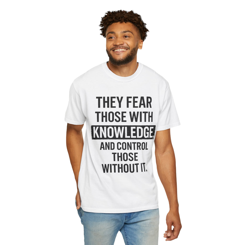 Knowledge Quote T-Shirt — "They Fear Those With Knowledge" Graphic Tee