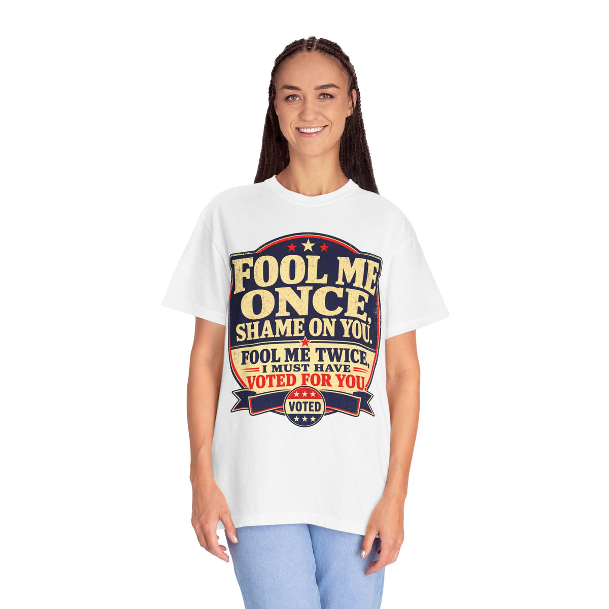 Fool Me Once, Shame on You Voted Political Statement T-Shirt