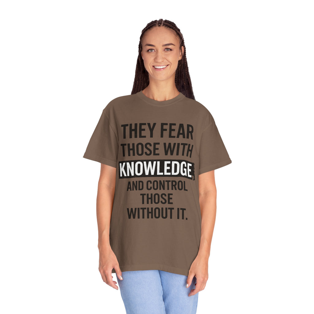 Knowledge Quote T-Shirt — "They Fear Those With Knowledge" Graphic Tee