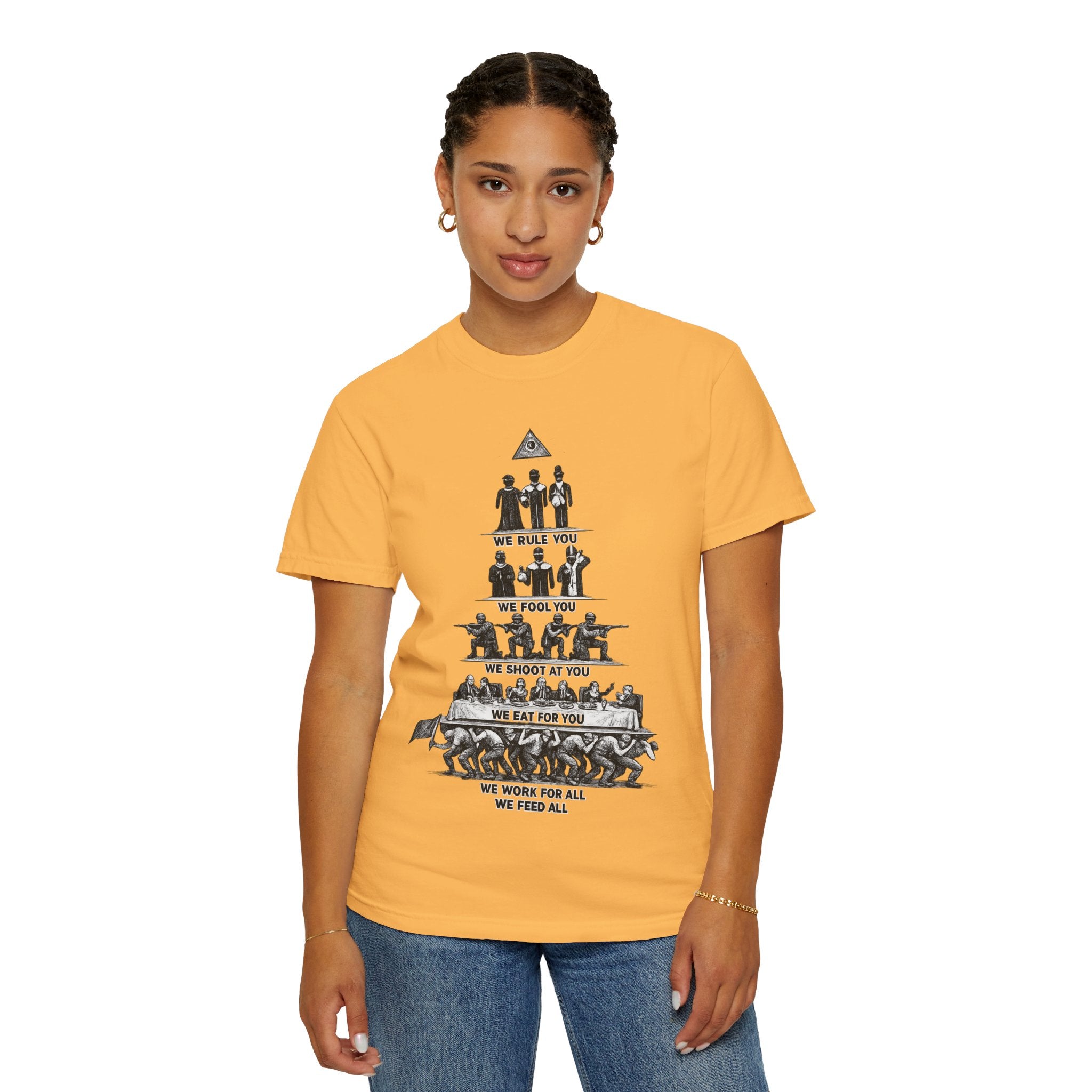 T-Shirt — Hierarchy of Power Graphic Tee ("We Rule You / We Fool You / We Shoot At You / We Eat For You / We Work For All / We Feed All")