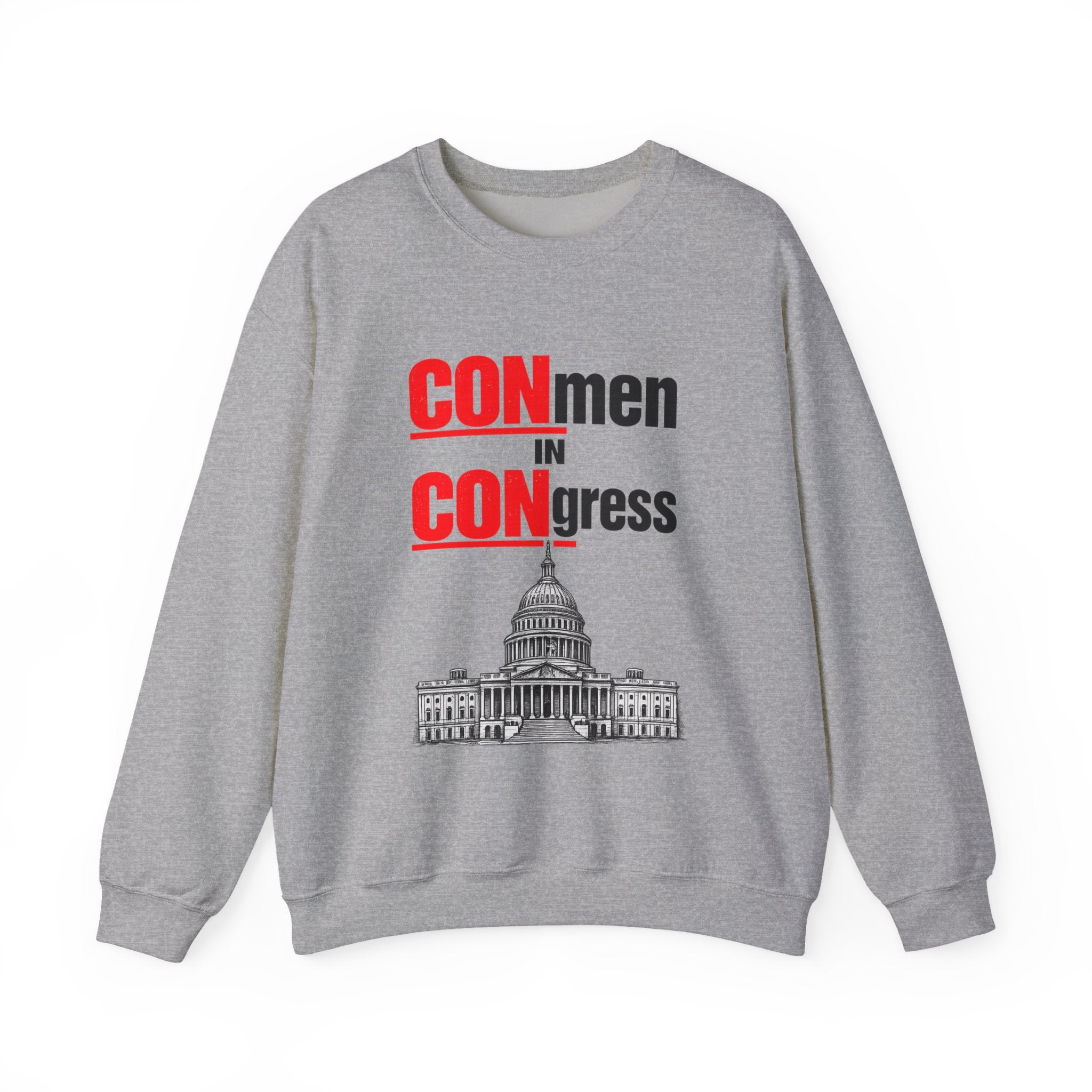 Political Crewneck Sweatshirt — "CONmen in CONgress" Capitol Design