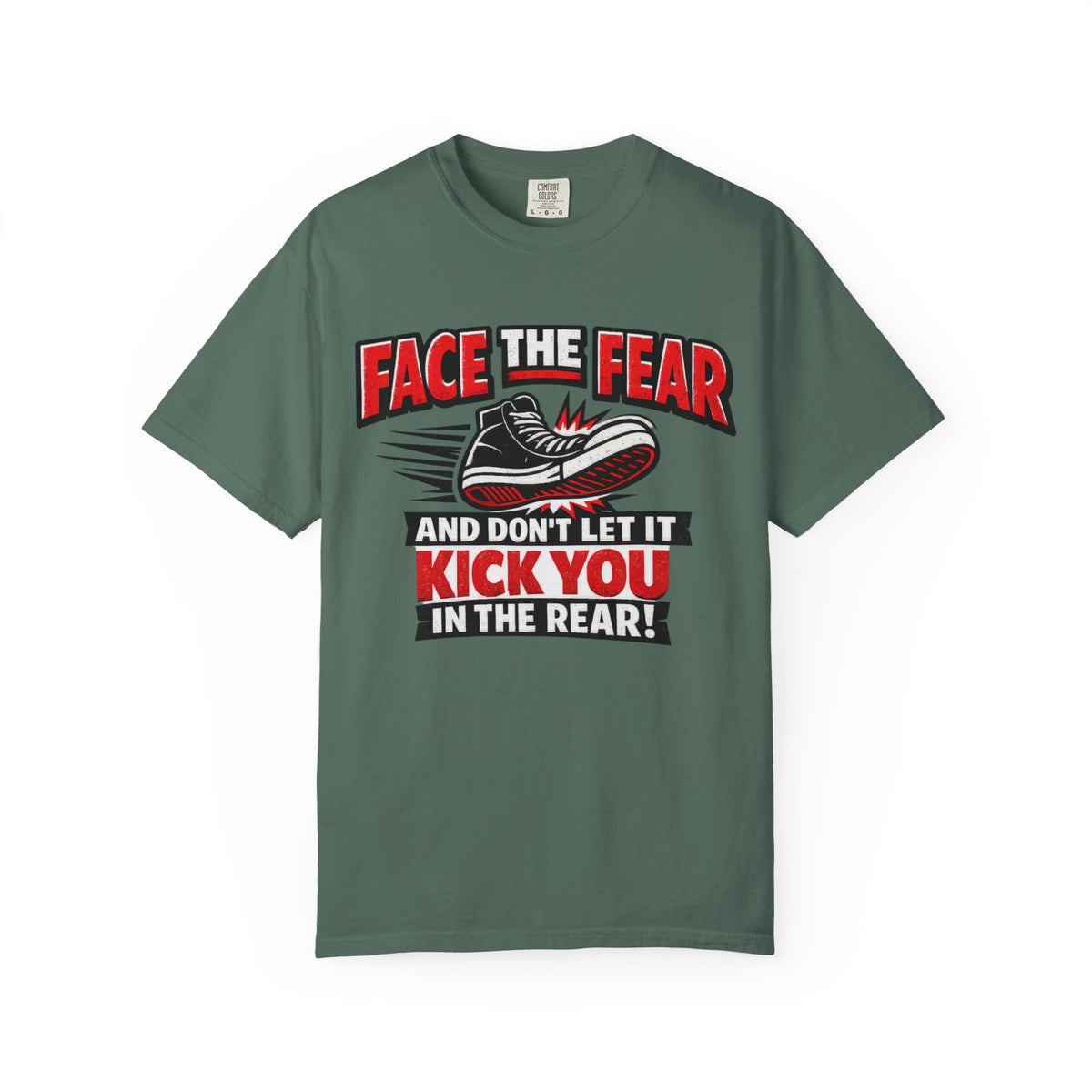 “Face the Fear and Don’t Let It Kick You in the Rear” Motivational T-Shirt