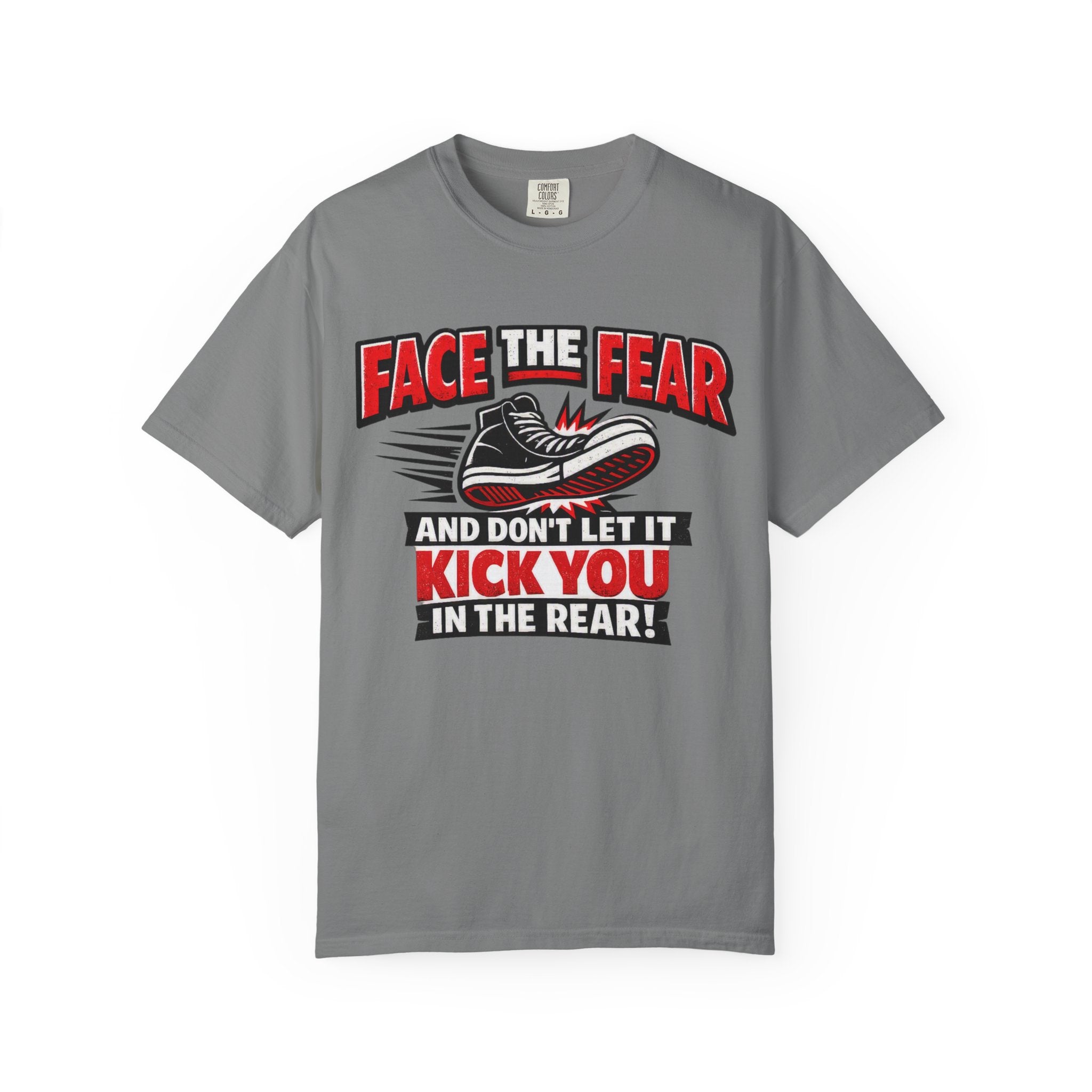 “Face the Fear and Don’t Let It Kick You in the Rear” Motivational T-Shirt
