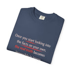 T-Shirt — “Once You Start Looking Into the Facts” Quote Tee