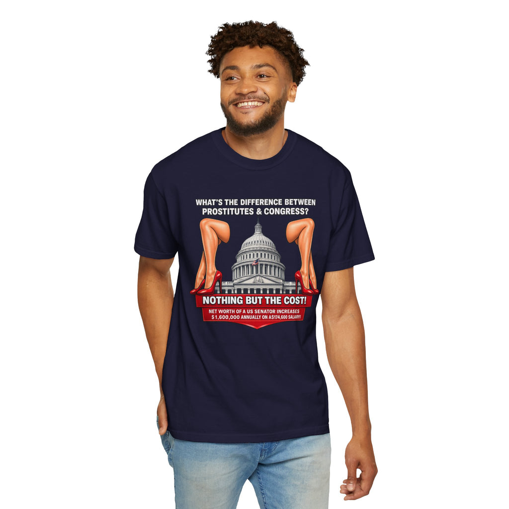 Political Satire T-Shirt — "What's the Difference Between Prostitutes & Congress? Nothing But the Cost!"