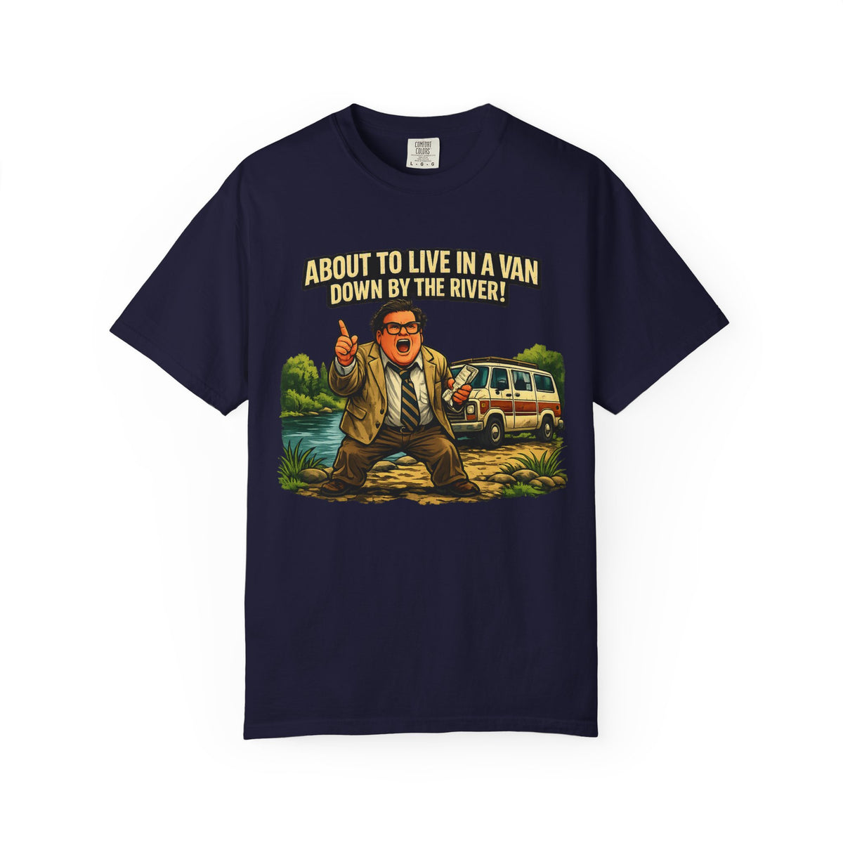Van Life — "About to Live in a Van Down by the River" Funny Graphic Tee