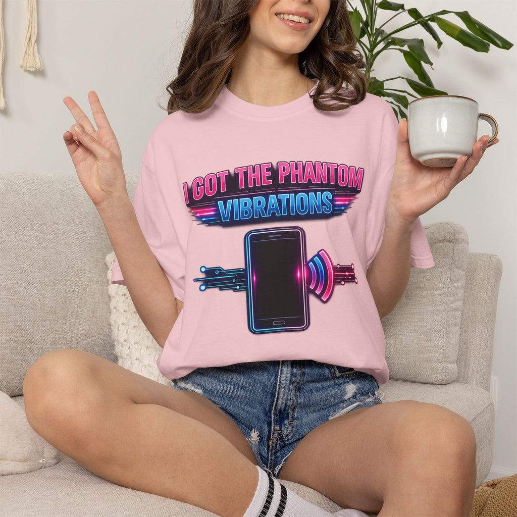 I Got the Phantom Vibrations T-Shirt – Funny Phone Vibes Graphic Tee