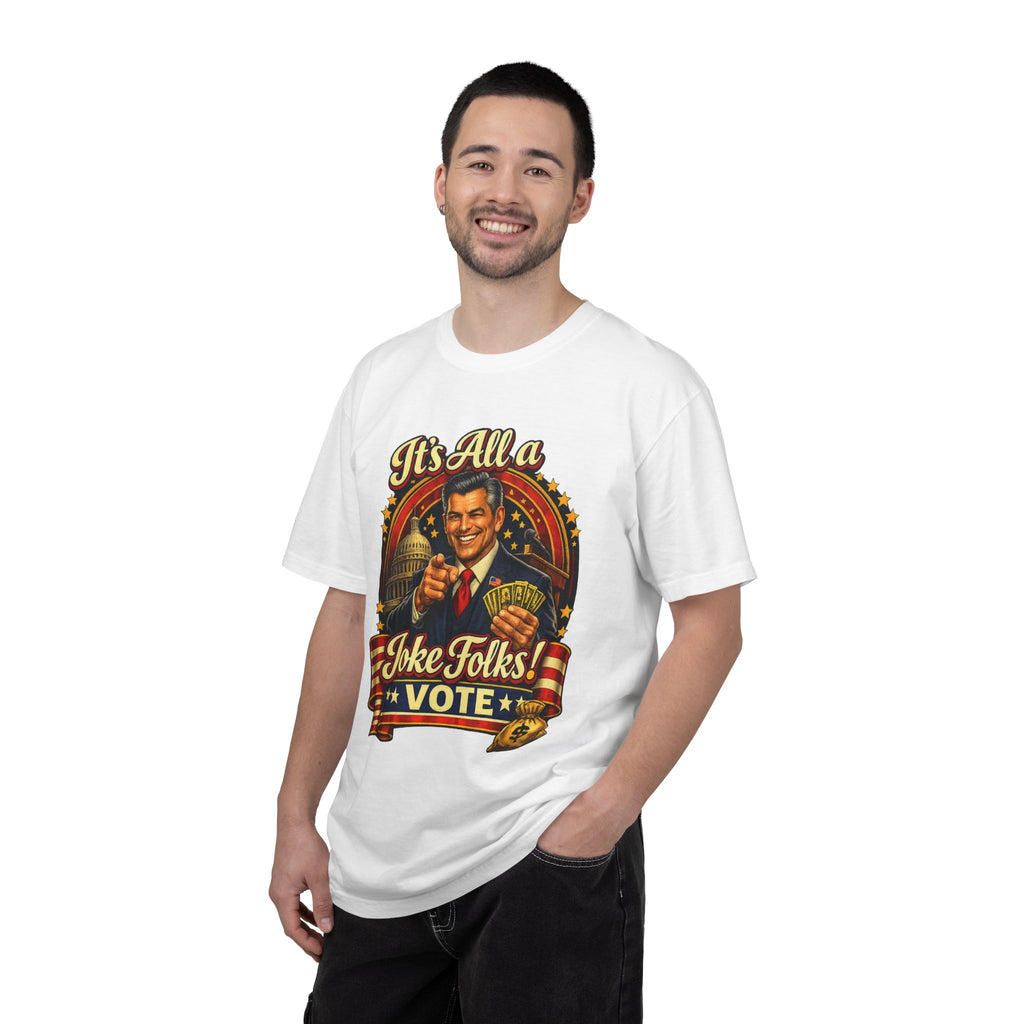 It's All a Joke Folks! Vote Political Satire T-Shirt